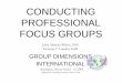 CONDUCTING PROFESSIONAL FOCUS GROUPS - …siteresources.worldbank.org/.../focusgroups_ppt.pdf · FOCUS GROUPS Focus groups focus a topic and a population. Prior research, logic, and