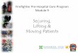 Securing, Lifting & Moving Patients - Prehospital …€¦ · Securing, Lifting & Moving Patients. ... ambulance as stretchers batteries are ... Ferno 35A-Modified Bariatric Patient