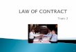 LAW OF CONTRACT - Weeblyuniten.weebly.com/.../topic_2_law_of_contract.pdf · Topic 2 1 In legal sense: ... contracts and enforceable by law. An agreement can only be a contract if
