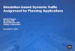 Simulation-based Dynamic Traffic Assignment for … Model User Groups... · Simulation-based Dynamic Traffic Assignment for Planning Applications Daniel Morgan Qi Yang, PhD Howard