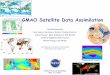 GMAO Satellite Data Assimilation - National Oceanic … · GMAO Satellite Data Assimilation Michele Rienecker Max Suarez, Ron Gelaro, Ricardo Todling, Emily Liu Ivanka Stajner, Meta