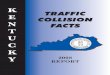 Kentucky Traffic Collision Facts 2008 - transportation.ky.gov · This 2008 Collision Facts Report would like to remember the EIGHT HUNDRED TWENTY-SIX who were victims of fatal traffic