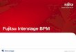 Fujitsu Interstage BPM · process owners, business users and customers Enable collaborative process discovery, design, execution, and optimization Improve efficiency and effectiveness