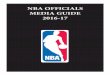 NBA OFFICIALS MEDIA GUIDE 2016-17 · NBA OFFICIALS MEDIA GUIDE 2016-17. ... Video Rulebook 87 Official NBA Court Diagram 88 Officiating ... assuming his current position in 2012,