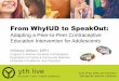 From WhyIUD to SpeakOut WhyIUD to SpeakOut: ... formative research to test acceptability of intervention materials and messaging • Will begin a randomized controlled trial to