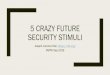 5 CRAZY FUTURE SECURITY STIMULI - josephhall.org · 5 CRAZY FUTURE SECURITY STIMULI Joseph ... – Can we secure these systems against the ultimate adversaries ... – How do we avoid