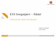 E39 Svegatjørn - Rådal • Clarifications and answers to these questions must wait until ... E39 Svegatjørn – Rådal 1. HSE ... • No prequalification • NS 8406 :2009