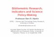 Bibliometric Research, Indicators and Science Policy … B..pdf · Bibliometric Research, Indicators and Science Policy-Making Professor Ben R. Martin SPRU – Science and Technology