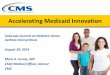 Accelerating Medicaid Innovation - · PDF fileAccelerating Medicaid Innovation Colorado Summit on Pediatric Home Asthma Interventions August 28, 2014. Mark A. Levine, MD. Chief Medical