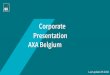 Corporate Presentation AXA Belgium - web.wcc.axa.be · transparent corporate governance & a culture of business ethics Responsible investment ... Some concrete examples of our actions