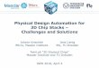 Physical Design Automation for 3D Chip Stacks Challenges and Solutions · Physical Design Automation for ... Power-Supply Networks” Trans. VLSI Syst., 2012, 20, 2066-2079 Introduction