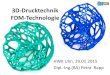 3D-Drucktechnik FDM-Technologie - multec.de Ulm HWK.pdf · Verfahren der FDM-Technik FDM = Fused Deposition Modeling Schmelzschichtung von erhitztem, flüssigem Kunststoff Auftrag