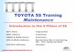 TOYOTA 5S Training Maintenance - FAME-USAfame-usa.com/wp-content/uploads/2017/10/5S-Training-revised-AMT... · TOYOTA 5S Training Maintenance Introduction to the 5 Pillars of 5S 