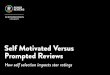 Self Motivated Versus Prompted Reviews - …spiegel.medill.northwestern.edu/_pdf/SelfMotivatedVsPrompted... · Contents 3 Introduction Exploring how self selection impacts ratings