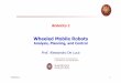 Robotics 1 - uniroma1.itdeluca/rob1_en/17_MobileRobotsPlanningContr… · Robotics 1 Wheeled Mobile Robots Analysis, Planning, and Control Prof. Alessandro De Luca Robotics 1 1