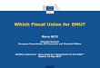 Which Fiscal Union for EMU? - European Commission · Which Fiscal Union for EMU? Marco BUTI ... Have the financial sovereign doom loops been sufficiently severed? o Banking union