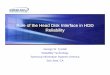 Role of the HDI in HDD 2 - IDEMA | International Disk ... · Role of the Head Disk ... slider-disk clearance should be treated as a critical parameter by which to design a mechanically