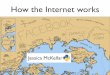 How the Internet works - MITweb.mit.edu/jesstess/www/internet_rupy.pdf · through the Internet to their destination. scapy demo! ... 2 96.120.66.81 3 68.85.160.37 ... IRC, XMPP/Jabber