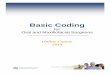 Basic Coding - AAOMS · Basic Coding . for . Oral and Maxillofacial Surgeons ... In an oral and maxillofacial surgery ... modification are found in the Neoplasm and Injury chapter