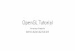 OpenGL Tutorial - 15462.courses.cs.cmu.edu15462.courses.cs.cmu.edu/spring2018content/lectures/00_opengl/00... · What is OpenGL? •Cross-language, cross-platform application programming