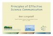 Principles of Effective Science Communicationdnr.sc.gov/marine/NERR/present/scicomm/Principles.pdf · Principles of Effective Science Communication Ben Longstaff South Carolina Science