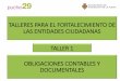 TALLERES PARA EL FORTALECIMIENTO DE LAS …€¦ · talleres para el fortalecimiento de las entidades ciudadanas taller 1 obligaciones contables y documentales