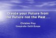 Create your Future from the Future not the Past Paul … · Create your Future from the Future not the Past Werner Erhard Christine Frey Comptroller DeCA Europe. Create your Future