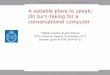 A suitable place to speak: on turn-taking for a ... · A suitable place to speak Jens Edlund & Mattias Heldner ... at the initial transition-relevance place of an initial ... •