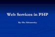 Web Services in PHP - Ilia Alshanetsky · XML 2 The REST Way Representational State Transfer (REST) Concept coined by Roy Fielding Uses the web or to be precise HTTP or HTTPS exclusive