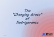 The Changing State of Refrigerants201202… · "Changing State" of Refrigerants 2/6/2012 *** Reclaimed refrigerants not regulated but importing reclaimed ... R-11, R-12, R-113, R-114,