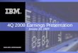 4Q 2008 Earnings Presentation - ibm.com · 4Q 2008 Earnings Presentation January 20, 2009. ... from the IBM web site, ... Outsourcing 34% . Global Business Services