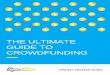 THE ULTIMATE GUIDE TO CROWDFUNDINGabout.spacehive.com/.../2017/01/The-Ultimate-Crowdfunding-Guide.pdf · GUIDE TO CROWDFUNDING PROJECT CREATOR GUIDE. CONTENTS ... When refining your