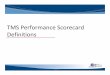 TMS Performance Scorecard DfiiiDefinitions - PBworksgccisd.pbworks.com/f/TMS+Scorecard+Definitions.pdf · TMS Performance Scorecard •What isis aa Scorecard? •Aligns all staff