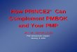 How PRINCE2 Can Complement PMBOK and Your PMPhossein/Teaching/Sp09/811/Lectures/... · How PRINCE2® Can Complement PMBOK and Your PMP ... PMBOK PRINCE2 ® Highly ... questions? Jay