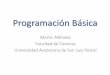 Programación Básica - galia.fc.uaslp.mxgalia.fc.uaslp.mx/~mmendez/lecturenotes/BasicProgramming/PB1.pdf · Arreglos 5.1.- Motivación 5.2.- Declaración de un arreglo y acceso a