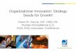 Organizational Innovation: Strategy Seeds for Growth!asq.org/.../10/organizational-innovation-strategy-seeds-for-growth.pdf · Organizational Innovation: Strategy Seeds for Growth!