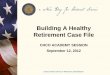 Building A Healthy Retirement Case File - OPM.gov · Building A Healthy Retirement Case File ... • Or TRICARE/CHAMPUS ... PowerPoint Presentation Author: