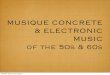 MUSIQUE CONCRETE & ELECTRONIC MUSICdegazio/CULT14717folder... · MUSIQUE CONCRETE & ELECTRONIC MUSIC of the 50s & 60s Monday, February 22, 2010