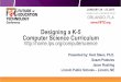 Designing a K-5 Computer Science Curriculum · Designing a K-5 Computer Science Curriculum ... create computer science resources, software, lessons, ... AP Computer Science Principles