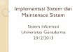 Sistem Informasi Universitas Gunadarma 2012/2013ayu_ws.staff.gunadarma.ac.id/Downloads/files/33377... · Implementasi Sistem dan Maintenace Sistem Sistem Informasi Universitas Gunadarma
