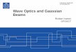 Wave Optics and Gaussian Beams - aphys.kth.se/Gaussian beams.pdf · KTH ROYAL INSTITUTE OF TECHNOLOGY Wave Optics and Gaussian Beams Ruslan Ivanov OFO/ICT