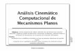 Análisis Cinemático Computacional de Mecanismos …imem.unavarra.es/web_imac/pages/docencia/... · Computacional de Mecanismos Planos Objetivos: mostrar programas de análisis cinemático
