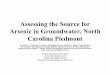 Arsenic in Groundwater, North - North Carolina · Assessing the Source for Arsenic in Groundwater, North Carolina Piedmont By Jeffrey C. Reid, North Carolina Geological Survey; Charles