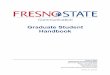 Graduate Student Handbook · Graduate Student Handbook Fresno State ... A sample of your writing ... formal Advancement Petition from a student signifies an accepted contract between