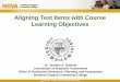 Aligning Test Items with Course Learning Objectives€¦ · But multiple choice items, for ... almost identically to essay and objective test items covering the ... Test Items with
