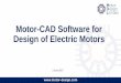Motor-CAD Software for Design of Electric Motors · ANSYS Technology Strategic Partners with Motor-CAD ... Both heat transfer and flow networks are ... changes like improved slot