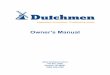 Owner’s Manual - Dutchmen RV · Owner’s Manual 2642 Hackberry Drive PO Box 2000 Goshen, IN 46527 (866) 425-4369