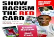 To be used in conjunction with the DVD SHOW … · To be used in conjunction with the DVD SHOW RACISM THE RED CARD. ... English, History and ... Show Racism the Red Card Schools Competition