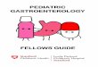 PEDIATRIC GASTROENTEROLOGY - med.stanford.edu · FELLOWS GUIDE PEDIATRIC ... a. Path form (write GOLD if transplant liver ... Model IBD Care—a Guideline for Consistent Reliable