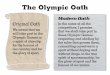 The Olympic Oath · Original Oath We swear that we will take part in the Olympic Games in a spirit of chivalry, for the honour of our country and for ... spirit of sportsmanship,